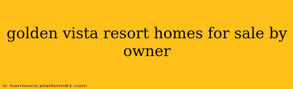 golden vista resort homes for sale by owner