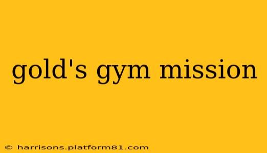 gold's gym mission