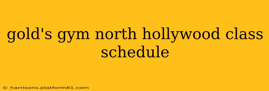 gold's gym north hollywood class schedule