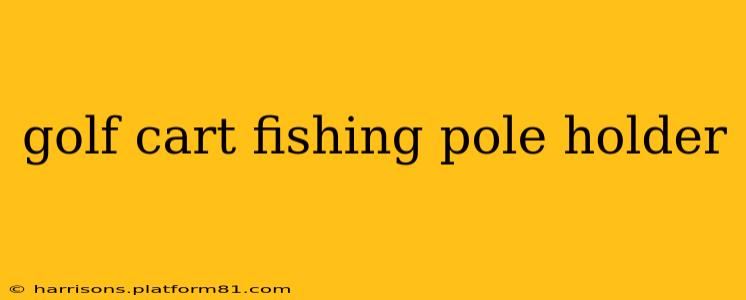 golf cart fishing pole holder
