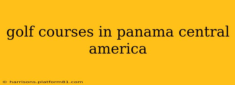 golf courses in panama central america