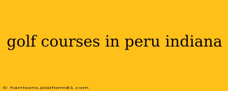 golf courses in peru indiana