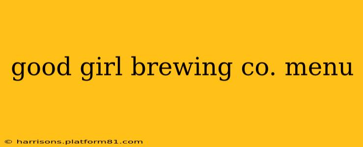 good girl brewing co. menu