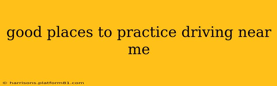 good places to practice driving near me