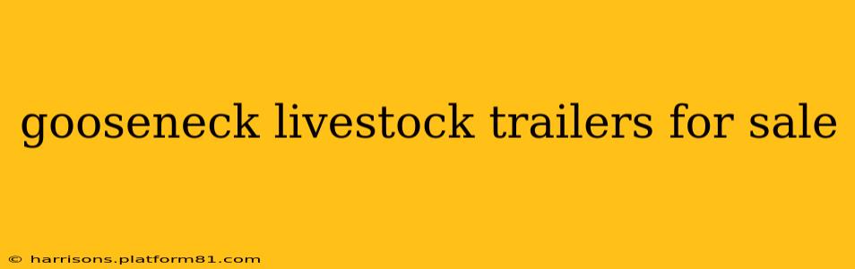 gooseneck livestock trailers for sale