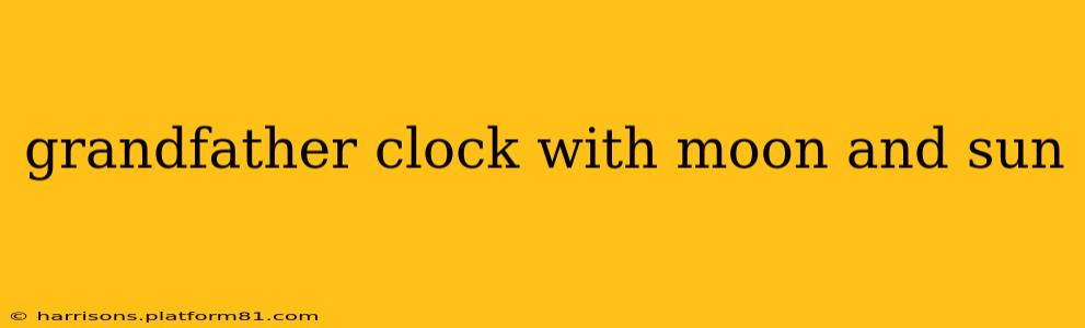 grandfather clock with moon and sun