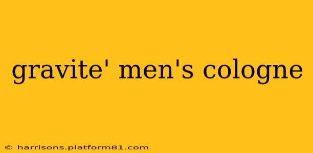 gravite' men's cologne