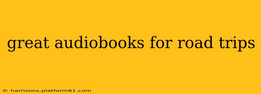great audiobooks for road trips