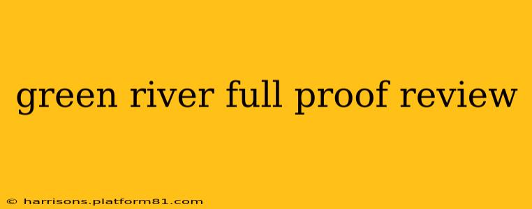 green river full proof review