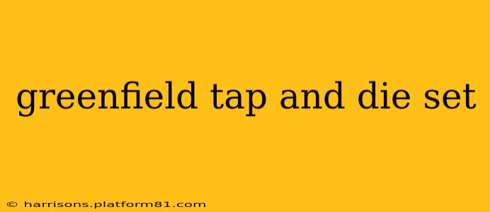 greenfield tap and die set