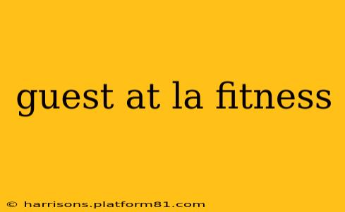 guest at la fitness