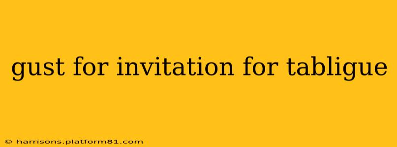 gust for invitation for tabligue