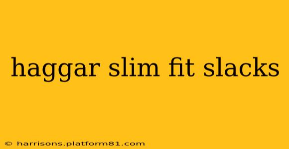 haggar slim fit slacks