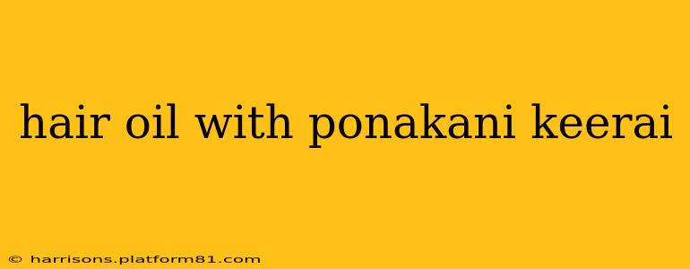 hair oil with ponakani keerai