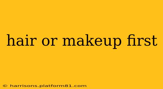 hair or makeup first
