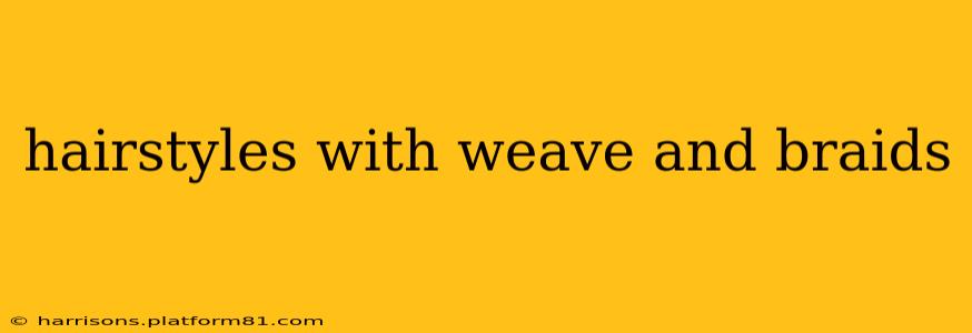 hairstyles with weave and braids