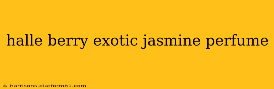 halle berry exotic jasmine perfume