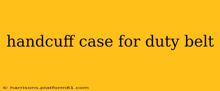 handcuff case for duty belt