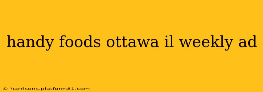 handy foods ottawa il weekly ad