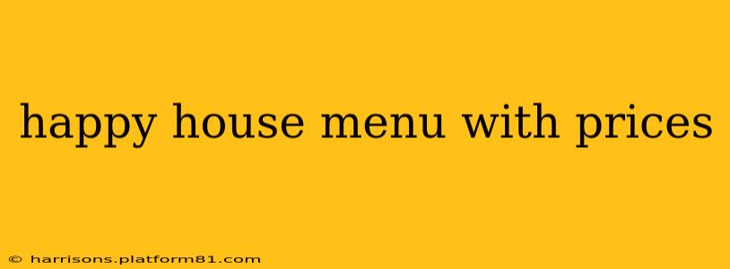 happy house menu with prices