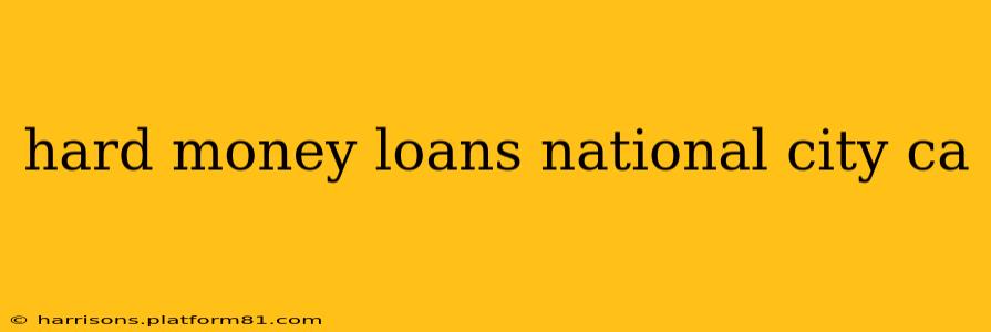 hard money loans national city ca
