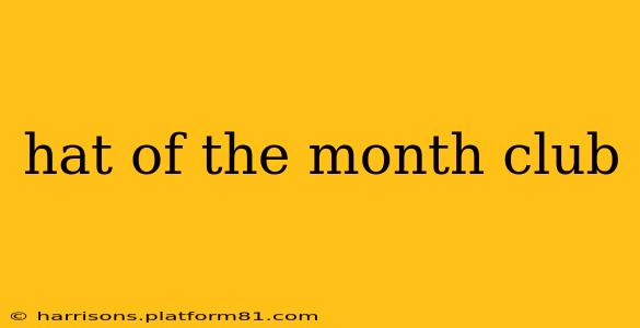 hat of the month club