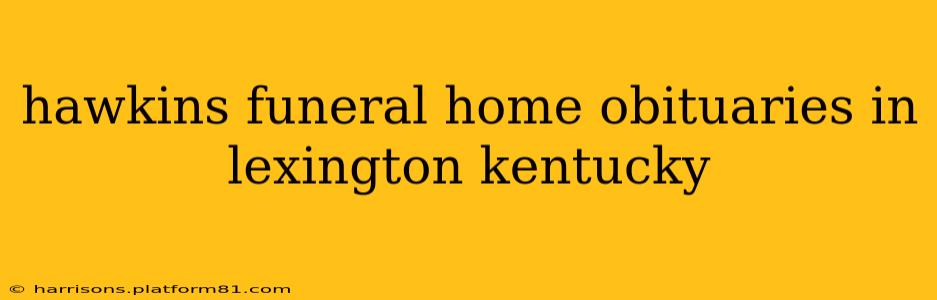 hawkins funeral home obituaries in lexington kentucky