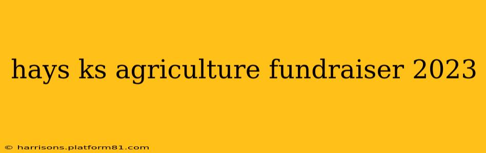 hays ks agriculture fundraiser 2023