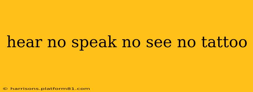 hear no speak no see no tattoo