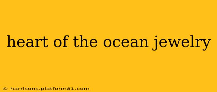 heart of the ocean jewelry