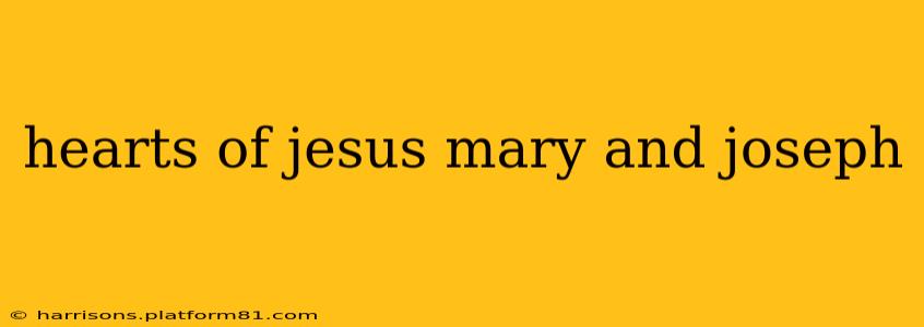 hearts of jesus mary and joseph