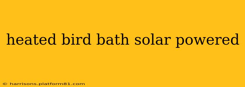 heated bird bath solar powered