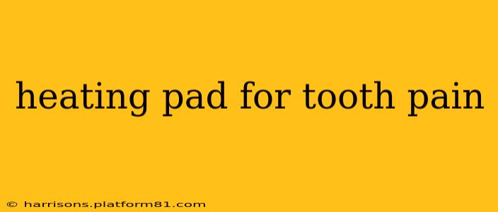 heating pad for tooth pain
