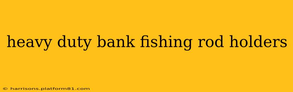 heavy duty bank fishing rod holders
