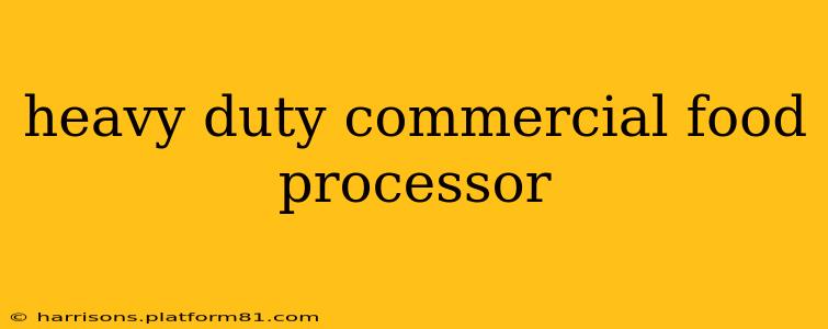 heavy duty commercial food processor
