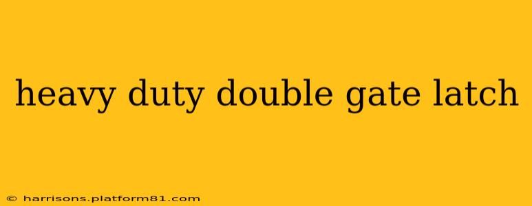heavy duty double gate latch