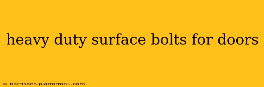 heavy duty surface bolts for doors