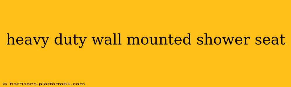 heavy duty wall mounted shower seat
