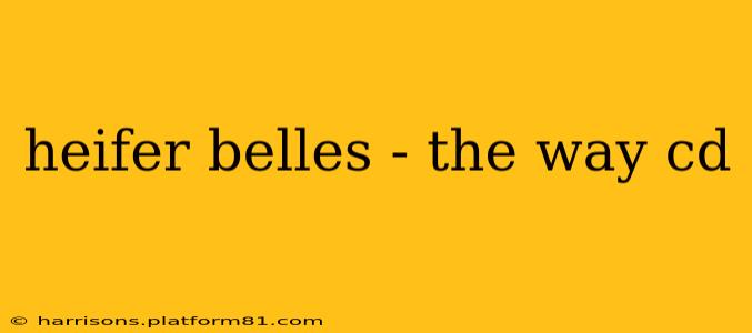 heifer belles - the way cd