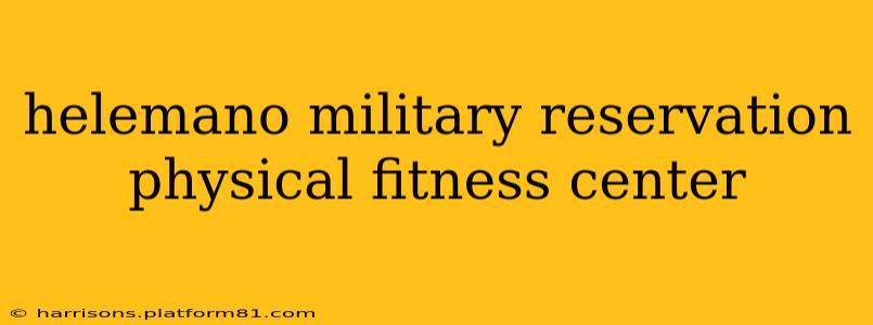 helemano military reservation physical fitness center
