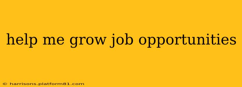 help me grow job opportunities