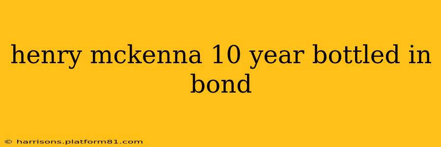henry mckenna 10 year bottled in bond