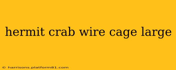 hermit crab wire cage large
