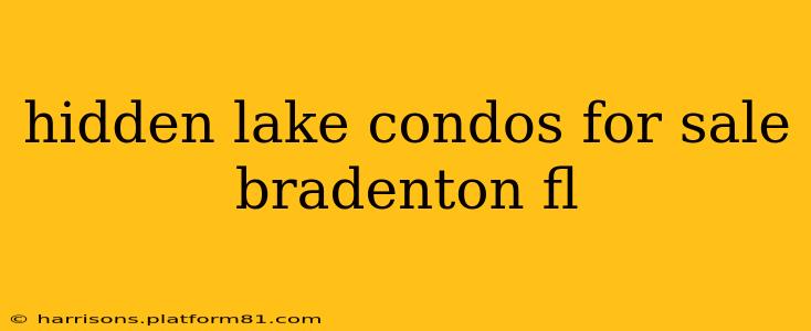 hidden lake condos for sale bradenton fl