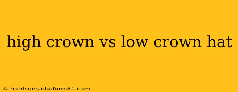 high crown vs low crown hat