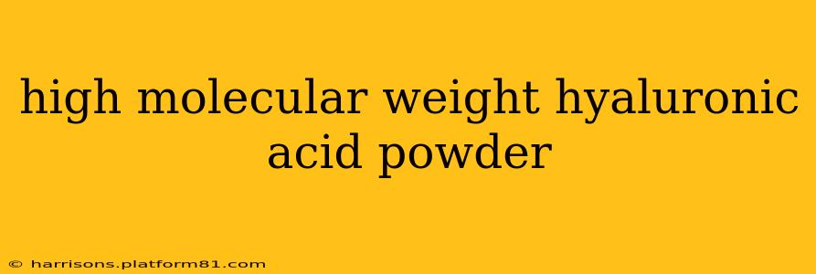 high molecular weight hyaluronic acid powder