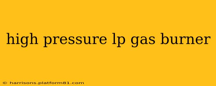 high pressure lp gas burner