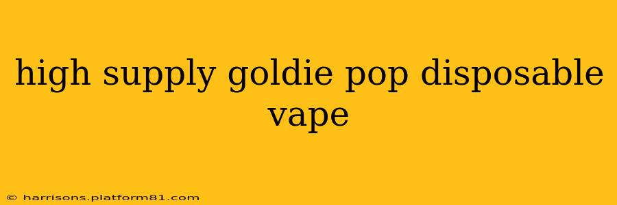 high supply goldie pop disposable vape