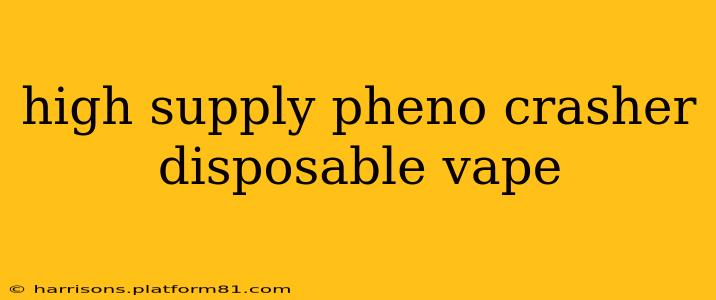high supply pheno crasher disposable vape