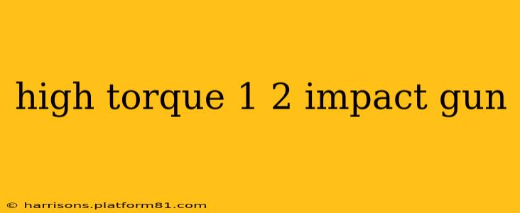 high torque 1 2 impact gun